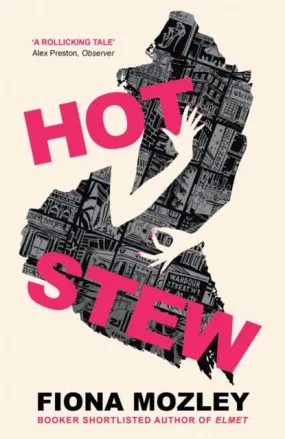 Hot Stew  by Fiona Mozley